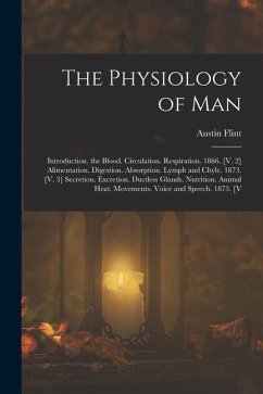 The Physiology of Man: Introduction. the Blood. Circulation. Respiration. 1866. [V. 2] Alimentation. Digestion. Absorption. Lymph and Chyle. - Flint, Austin