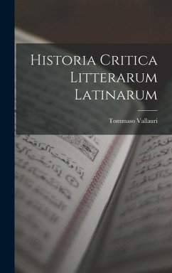 Historia Critica Litterarum Latinarum - Vallauri, Tommaso