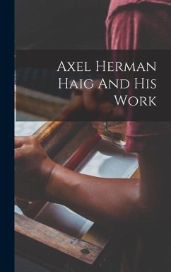 Axel Herman Haig And His Work - Anonymous