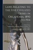 Laws Relating to the Five Civilized Tribes in Oklahoma, 1890 to 1914