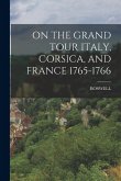 On the Grand Tour Italy, Corsica, and France 1765-1766 On the Grand Tour Italy, Corsica, and France 1765-1766