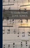 Elizabethan Love-songs