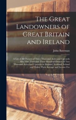 Cover The Great Landowners of Great Britain and Ireland; a List of all Owners of Three Thousand Acres and Upwards ... Also, one Thousand Three Hundred Owner