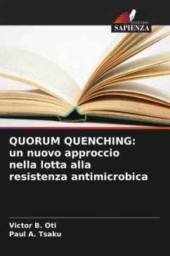 QUORUM QUENCHING: un nuovo approccio nella lotta alla resistenza antimicrobica - Oti, Victor B.;Tsaku, Paul A.