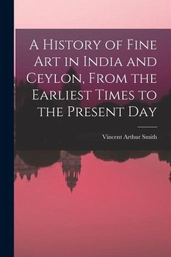 Cover A History of Fine art in India and Ceylon, From the Earliest Times to the Present Day