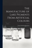 The Manufacture of Lake Pigments From Artificial Colours