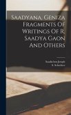 Saadyana, Geniza Fragments Of Writings Of R. Saadya Gaon And Others