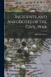 Incidents and Anecdotes of the Civil War - Bild 1