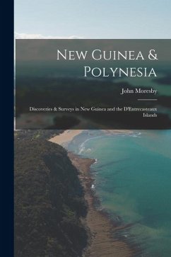 Cover New Guinea & Polynesia: Discoveries & Surveys in New Guinea and the D'Entrecasteaux Islands