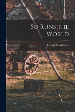 So Runs the World - Sienkiewicz, Henryk