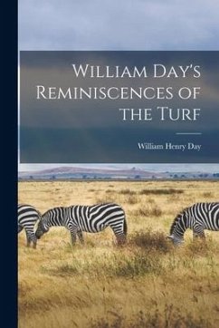 William Day's Reminiscences of the Turf - Day, William Henry