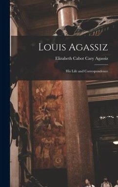 Louis Agassiz - Agassiz, Elizabeth Cabot Cary