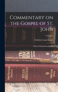 Commentary on the Gospel of St. John: With a Critical Introduction; Volume 1 - Godet, Frédéric Louis