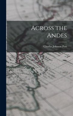 Across the Andes - Post, Charles Johnson
