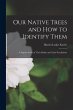 Our Native Trees and How to Identify... - Bild 1
