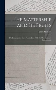 The Mastership and its Fruits - McKaye, James