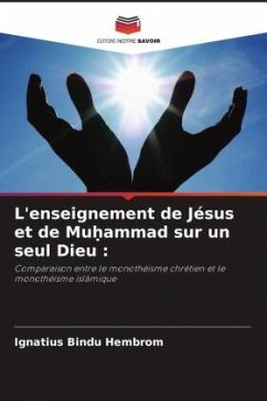 L'enseignement de Jésus et de Mu¿ammad sur un seul Dieu : - Hembrom, Ignatius Bindu