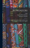 Ruwenzori: An Account Of The Expedition Of H.r.h. Prince Luigi Amedeo Of Savoy, Duke Of The Abruzzi