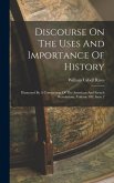 Discourse On The Uses And Importance Of History: Illustrated By A Comparison Of The American And French Revolutions, Volume 589, Issue 2