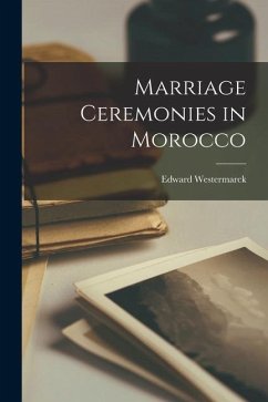 Marriage Ceremonies in Morocco - Westermarck, Edward