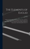 The Elements of Euclid: In Which the Propositions Are Demonstrated in a New and Shorter Manner Than in Former Translations, and the Arrangemen