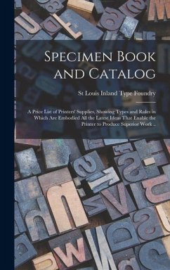 Cover Specimen Book and Catalog; a Price List of Printers' Supplies, Showing Types and Rules in Which are Embodied all the Latest Ideas That Enable the Prin