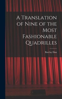 A Translation of Nine of the Most Fashionable Quadrilles - Dun, Barclay