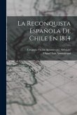 La Reconquista Española De Chile En 1814