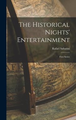 The Historical Nights' Entertainment: First Series - Sabatini, Rafael