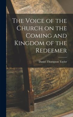 The Voice of the Church on the Coming and Kingdom of the Redeemer - Taylor, Daniel Thompson