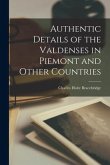 Authentic Details of the Valdenses in Piemont and Other Countries