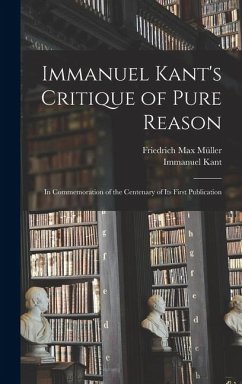 Cover Immanuel Kant's Critique of Pure Reason: In Commemoration of the Centenary of Its First Publication