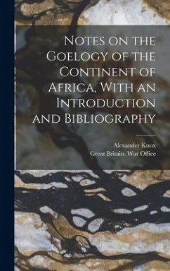 Notes on the Goelogy of the Continent of Africa, With an Introduction and Bibliography - Knox, Alexander