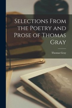 Selections From the Poetry and Prose of Thomas Gray - Gray, Thomas