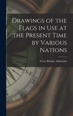 Drawings of the Flags in use at the Present Time by Various Nations - Admiralty, Great Britain