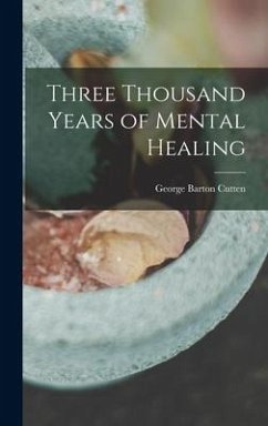 Three Thousand Years of Mental Healing - Barton, Cutten George