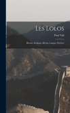 Les Lolos: Histoire, Religion, Moeurs, Langue, Écriture