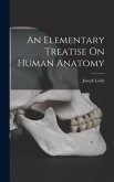 An Elementary Treatise On Human Anatomy
