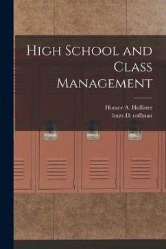 High School and Class Management - Hollister, Horace A.; Coffman, Louts D.