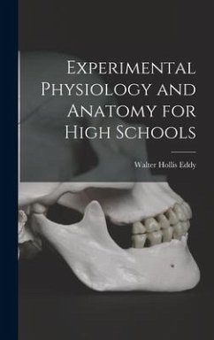 Experimental Physiology and Anatomy for High Schools - Eddy, Walter Hollis