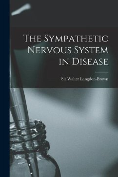 The Sympathetic Nervous System in Disease - Langdon-Brown Walter