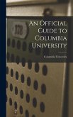 An Official Guide to Columbia University An Official Guide to Columbia University