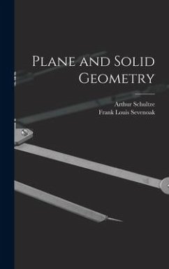 Plane and Solid Geometry - Schultze, Arthur; Sevenoak, Frank Louis