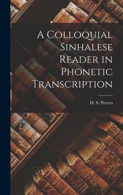 A Colloquial Sinhalese Reader in Phonetic Transcription - Perera, H. S.