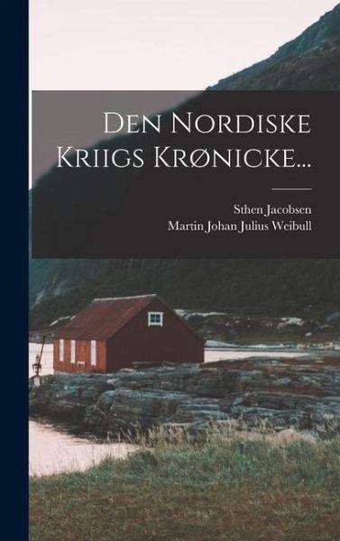 Den Nordiske Kriigs Krønicke...