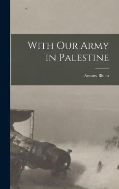 With Our Army in Palestine - Bluett, Antony