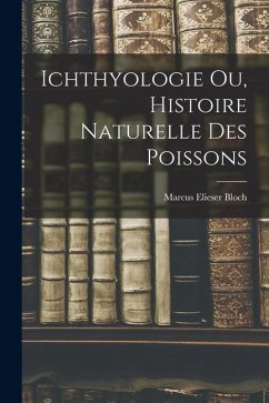 Cover Ichthyologie ou, Histoire Naturelle des Poissons