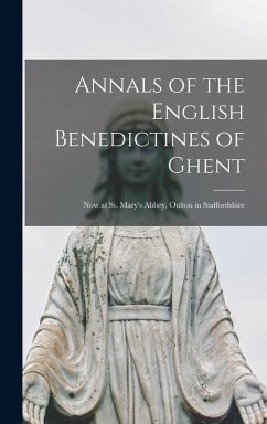 Cover Annals of the English Benedictines of Ghent: Now at St. Mary's Abbey, Oulton in Staffordshire
