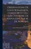 Observations De Louis Bonaparte, Comte De St-leu, Sur L'histoire De Napoleon, Par M. De Norvins