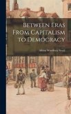 Between Eras From Capitalism to Democracy